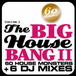 THE BIG HOUSE BANG! Vol. 2 - 60 House Monsters + 6 DJ Mixes