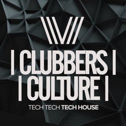 Clubbers Culture: Tech Tech Tech House