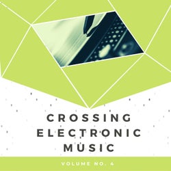 Crossing Electronic Music, Vol. 4