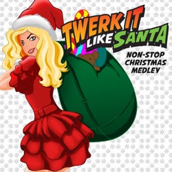 Twerk It Like Santa Non-Stop Christmas Medley