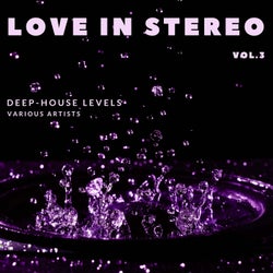 Love in Stereo (Deep-House Levels), Vol. 3