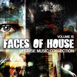 Faces Of House - House Music Collection Volume 10