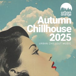 Autumn Chillhouse 2025: Urban Chillout Music