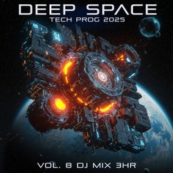 Deep Space Tech Prog 2025, Vol. 8 (DJ Mix 3Hr)
