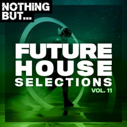 Nothing But... Future House Selections, Vol. 11