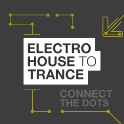 Connect The Dots: Electro House to Trance