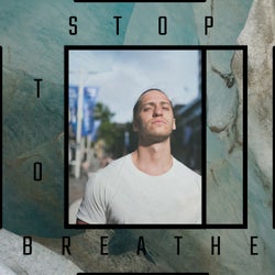 Stop To Breathe