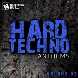 Nothing But... Hard Techno Anthems, Vol. 03