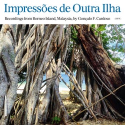 Impressoes de Outra Ilha (Recordings from Borneo Island, Malaysia)