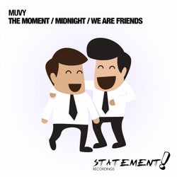 The Moment / Midnight / We Are Friends
