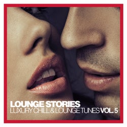 Lounge Stories - Luxury Chill & Lounge Tunes Vol. 5