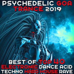 Psychedelic Goa Trance 2019 – Best of Top 40 Electronic Dance Acid Techno Hard House Rave