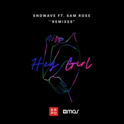 Hey Girl (feat. Sam Rose) [The Remixes]