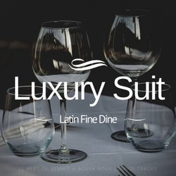 Luxury Suit: Latin Fine Dine (25 Best Of Dinner & Bossa Nova Lounge Tracks)