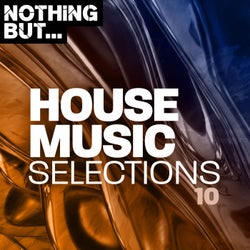 Nothing But... House Music Selections, Vol. 10