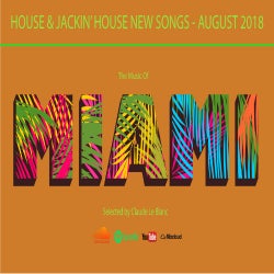 THE MUSIC OF MIAMI - House Jakin' August 2018