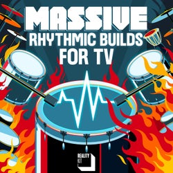 MASSIVE Rhythmic Builds for TV