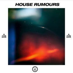 House Rumours Vol. 46
