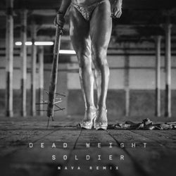 Dead Weight Soldier - NAVA Remix