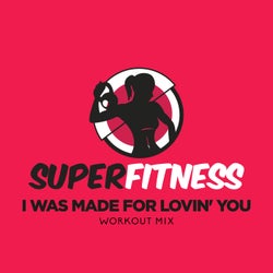 I Was Made For Lovin' You (Workout Mix)