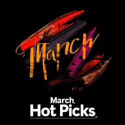 March Hot Picks