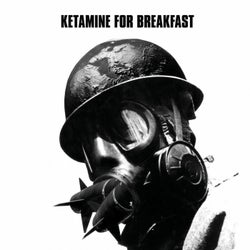 Ketamine For Breakfast