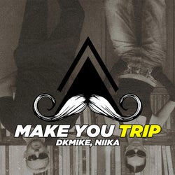 Make You Trip