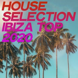 House Selection Ibiza Top 2020