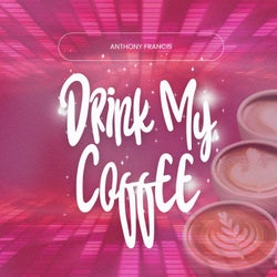 Drink My Coffee