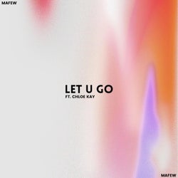 Let U Go (feat. Chloe Kay)