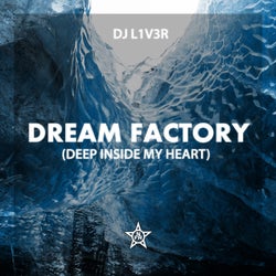 Dream Factory (Deep Inside My Heart)