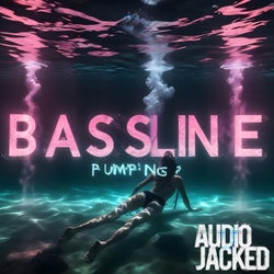 Bassline Pumping