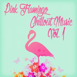 Pink Flamingo Chillout Music, Vol. 1
