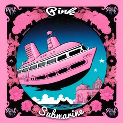 Pink Submarine