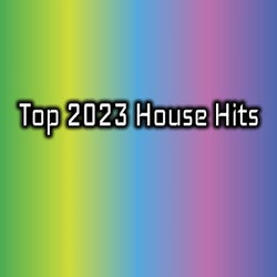Top 2023 House Hits