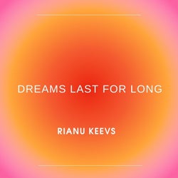 Dreams last for long