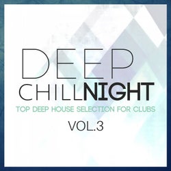 Deep Chill Night, Vol. 3: Top Deep House Selection for Clubs