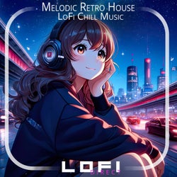 Melodic Retro House - LoFi Chill Music