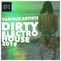 Dirty Electro House 2019