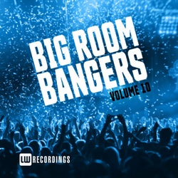 Big Room Bangers, Vol. 10