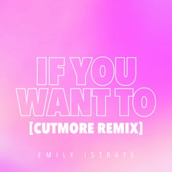 If You Want To (Cutmore Remix)