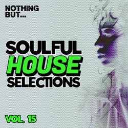 Nothing But... Soulful House Selections, Vol. 15