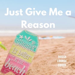 Just Give Me a Reason