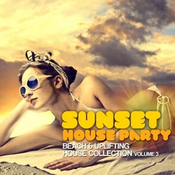 Sunset House Party, Vol. 3 (Beach & Uplifting House Collection)
