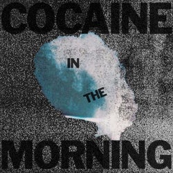Cocaine in the Morning