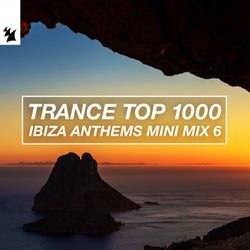 Trance Top 1000 - Ibiza Anthems Mini Mix 6 - Extended Versions