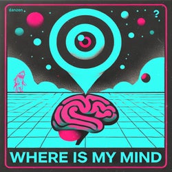 WHERE IS MY MIND