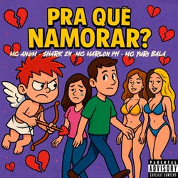 Pra que namorar?
