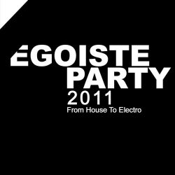 Egoiste Party 2011 - from House to Electro