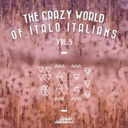 The Crazy World Of Italo Italians Vol.5